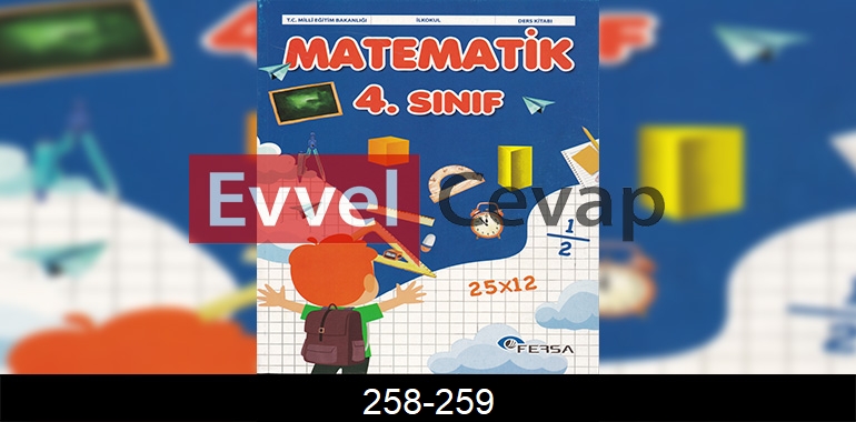 4. Sınıf Matematik Ders Kitabı Cevapları Fersa Yayıncılık Sayfa 258-259