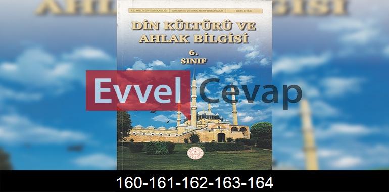 6. Sınıf Din Kültürü Ders Kitabı Cevapları Meb Yayınları Sayfa 160-161-162-163-164