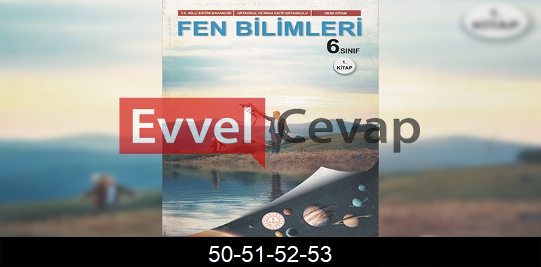 6. Sınıf Fen Bilimleri Ders Kitabı Cevapları Meb Yayınları (1. Kitap) Sayfa 50-51-52-53