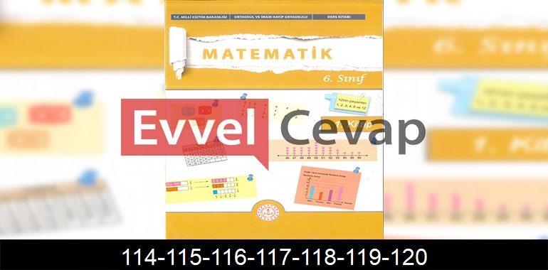 6. Sınıf Matematik Ders Kitabı Cevapları Meb Yayınları (1. Kitap) Sayfa 114-115-116-117-118-119-120