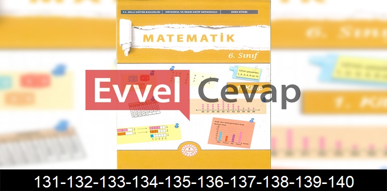 6. Sınıf Matematik Ders Kitabı Cevapları Meb Yayınları (1. Kitap) Sayfa 131-132-133-134-135-136-137-138-139-140