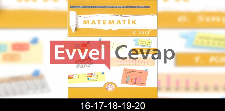 6. Sınıf Matematik Ders Kitabı Cevapları Meb Yayınları (1. Kitap) Sayfa 16-17-18-19-20