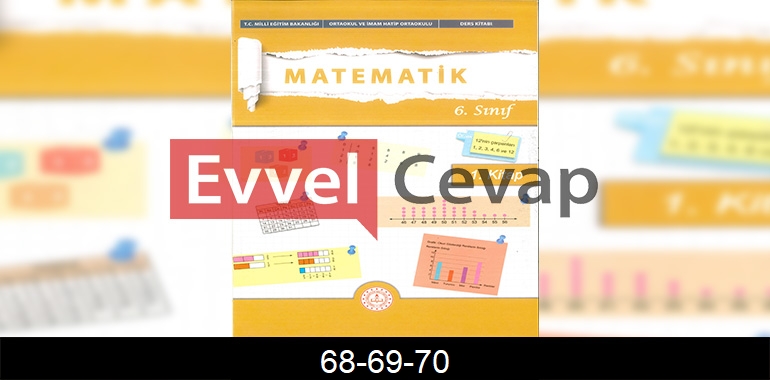 6. Sınıf Matematik Ders Kitabı Cevapları Meb Yayınları (1. Kitap) Sayfa 68-69-70