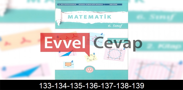 6. Sınıf Matematik Ders Kitabı Cevapları Meb Yayınları (2. Kitap) Sayfa 133-134-135-136-137-138-139
