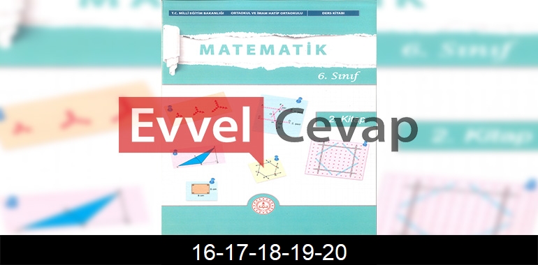6. Sınıf Matematik Ders Kitabı Cevapları Meb Yayınları (2. Kitap) Sayfa 16-17-18-19-20