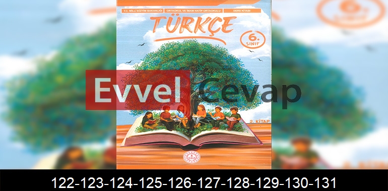 6. Sınıf Meb Yayınları Türkçe Ders Kitabı Cevapları Sayfa 122-123-124-125-126-127-128-129-130-131 2. Kitap