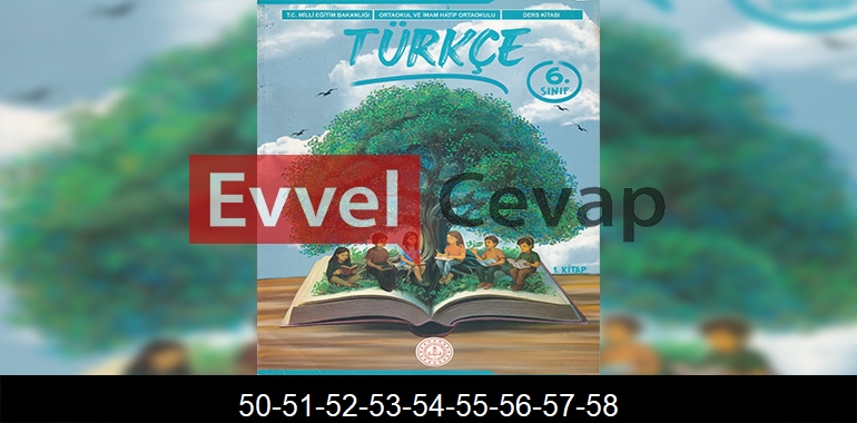 6. Sınıf Meb Yayınları Türkçe Ders Kitabı Cevapları Sayfa 50-51-52-53-54-55-56-57-58 1. Kitap