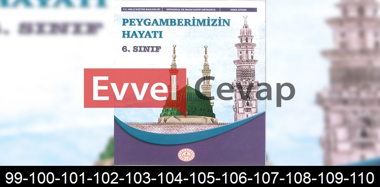 6. Sınıf Peygamberimizin Hayatı Ders Kitabı Cevapları Meb Yayınları Sayfa 99-100-101-102-103-104-105-106-107-108-109-110