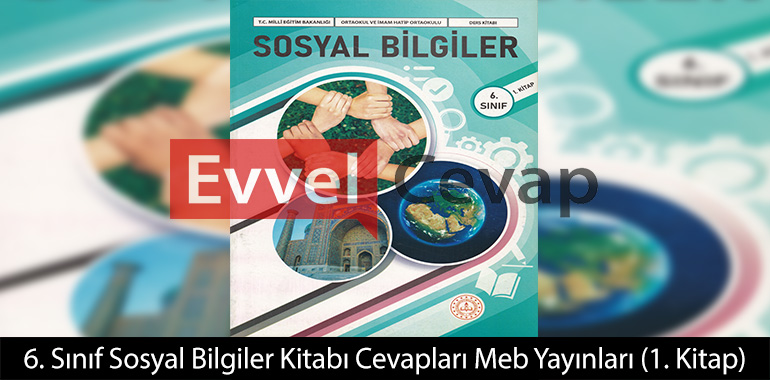 6. Sınıf Sosyal Bilgiler Ders Kitabı Cevapları Meb Yayınları (1. Kitap) 2026-2027
