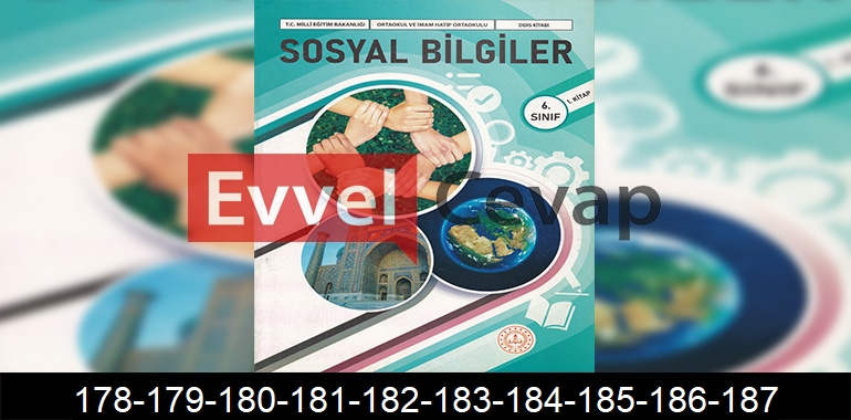 6. Sınıf Sosyal Bilgiler Ders Kitabı Cevapları Meb Yayınları (1. Kitap) Sayfa 178-179-180-181-182-183-184-185-186-187