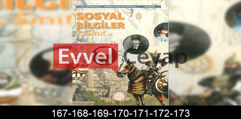 7. Sınıf Sosyal Bilgiler Ders Kitabı Cevapları Meb Yayınları Sayfa 167-168-169-170-171-172-173