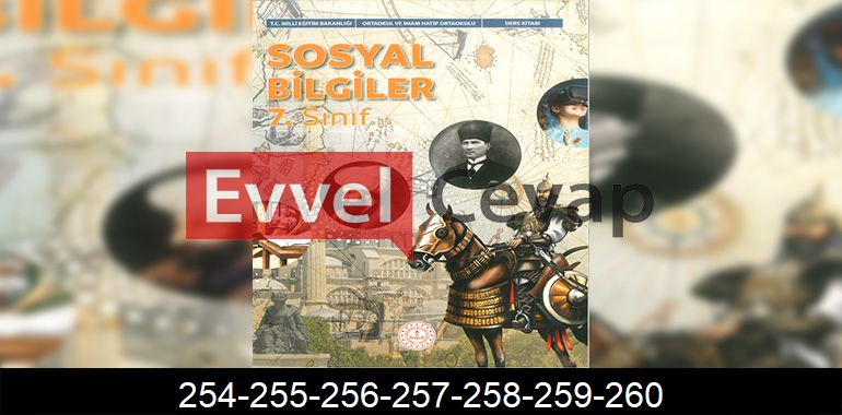 7. Sınıf Sosyal Bilgiler Ders Kitabı Cevapları Meb Yayınları Sayfa 254-255-256-257-258-259-260