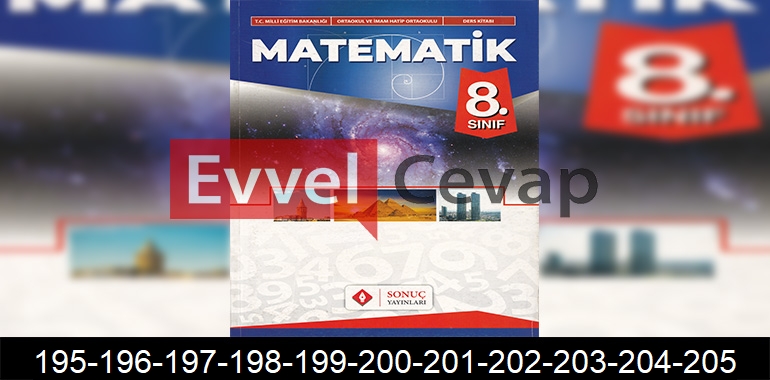 8. Sınıf Matematik Ders Kitabı Cevapları Sonuç Yayıncılık Sayfa 195-196-197-198-199-200-201-202-203-204-205