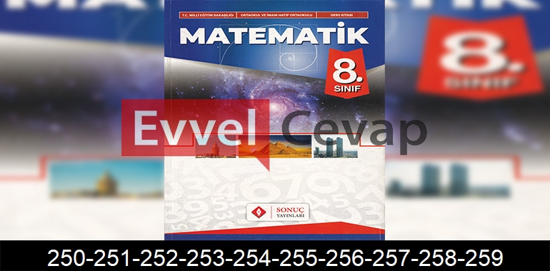 8. Sınıf Matematik Ders Kitabı Cevapları Sonuç Yayıncılık Sayfa 250-251-252-253-254-255-256-257-258-259