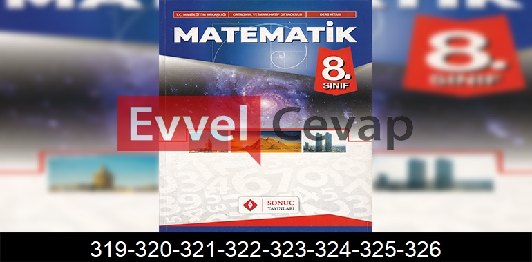 8. Sınıf Matematik Ders Kitabı Cevapları Sonuç Yayıncılık Sayfa 319-320-321-322-323-324-325-326