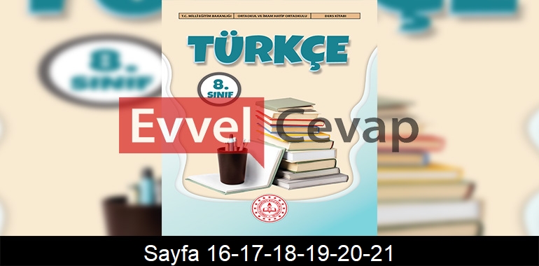 8. Sınıf Meb Yayınları Türkçe Ders Kitabı Cevapları Sayfa 16-17-18-19-20-21
