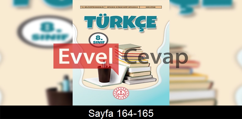 8. Sınıf Meb Yayınları Türkçe Ders Kitabı Cevapları Sayfa 164-165