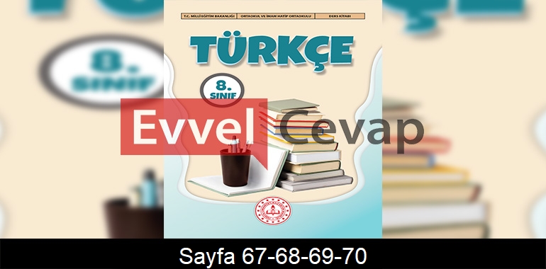 8. Sınıf Meb Yayınları Türkçe Ders Kitabı Cevapları Sayfa 67-68-69-70
