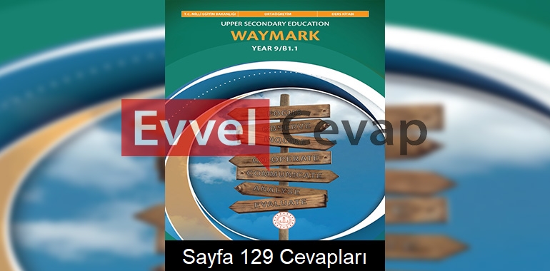 9. Sınıf İngilizce Waymark B1.1 Ders Kitabı Cevapları Meb Yayınları Sayfa 129