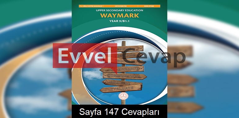 9. Sınıf İngilizce Waymark B1.1 Ders Kitabı Cevapları Meb Yayınları Sayfa 147