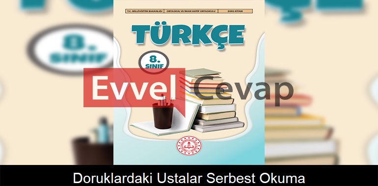 Doruklardaki Ustalar Serbest Okuma Metni Etkinlik Cevapları (8. Sınıf Türkçe)