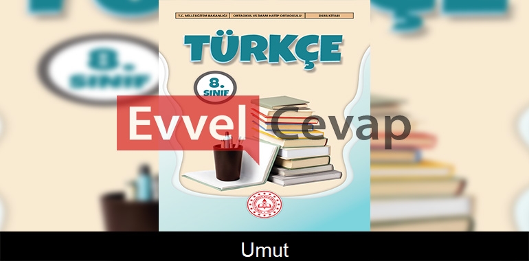Umut Metni Etkinlik Cevapları (8. Sınıf Türkçe)