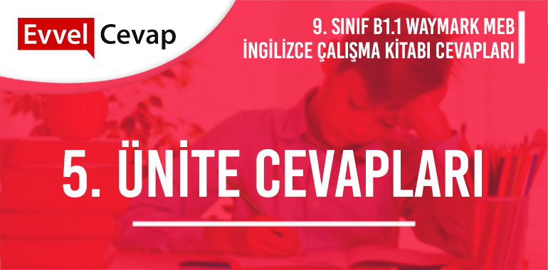 9. Sınıf İngilizce Waymark B1.1 Çalışma Kitabı 5. Ünite Cevapları Meb Yayınları