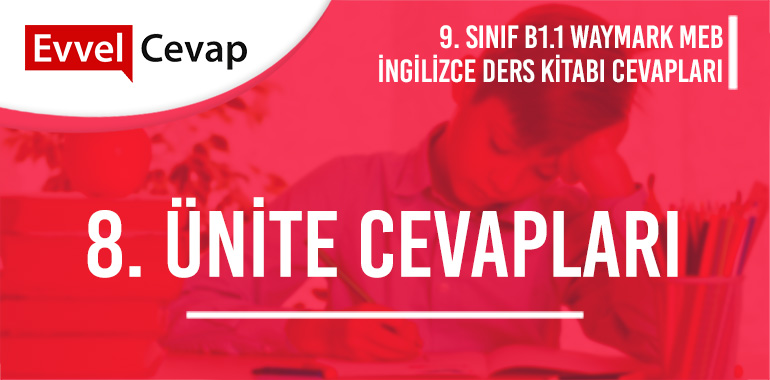 9. Sınıf İngilizce Waymark B1.1 Ders Kitabı 8. Ünite Cevapları Meb Yayınları
