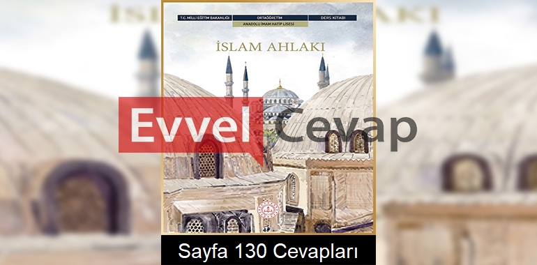 İslam Ahlakı Ders Kitabı Cevapları Sayfa 130