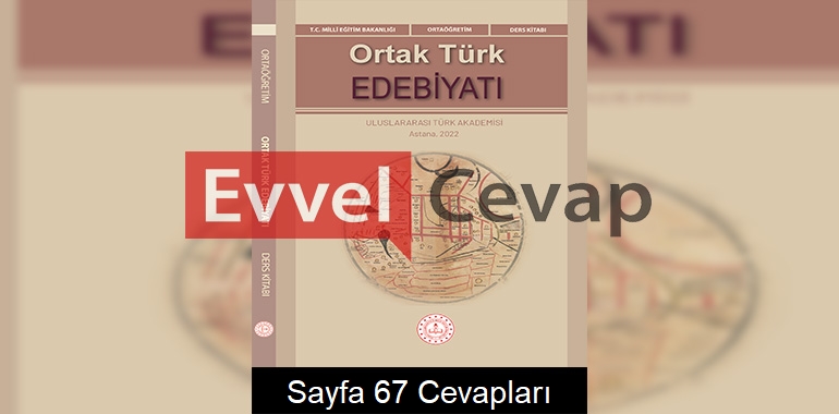 Ortak Türk Edebiyatı Ders Kitabı Cevapları Sayfa 67