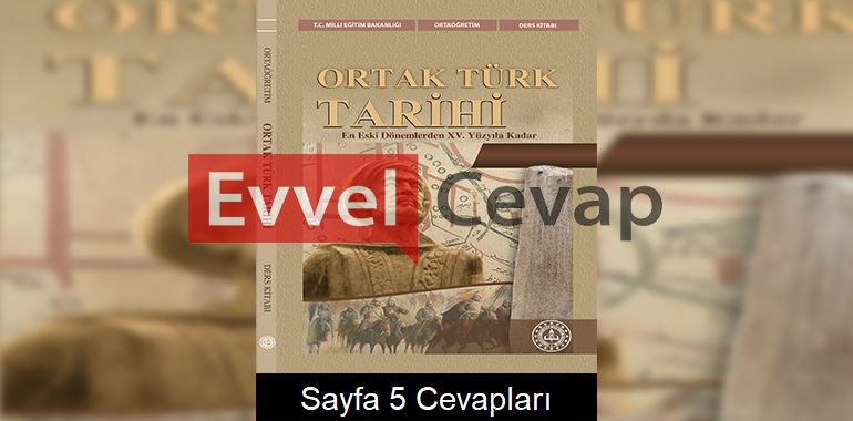 Ortak Türk Tarihi Ders Kitabı Cevapları Sayfa 5