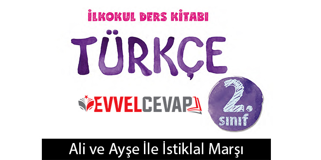 Ali ve Ayşe İle İstiklal Marşı Metni Etkinlik Cevapları (2. Sınıf Türkçe)