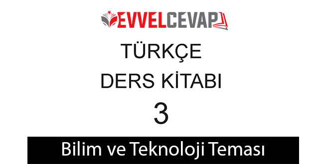 Bilim ve Teknoloji Tema Değerlendirme Cevapları (3. Sınıf Türkçe)