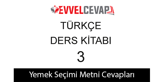 Yemek Seçimi Metni Etkinlik Cevapları (3. Sınıf Türkçe)