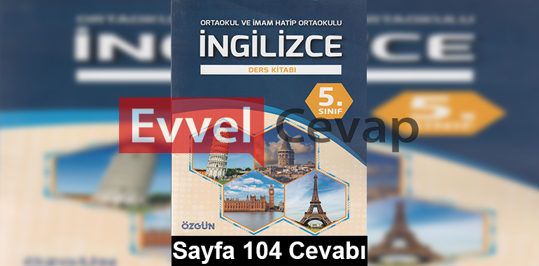 5. Sınıf Özgün Yayınları İngilizce Ders Kitabı Sayfa 104 Cevabı