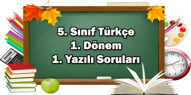 5. Sınıf Türkçe 1. Dönem 1. Yazılı Soruları