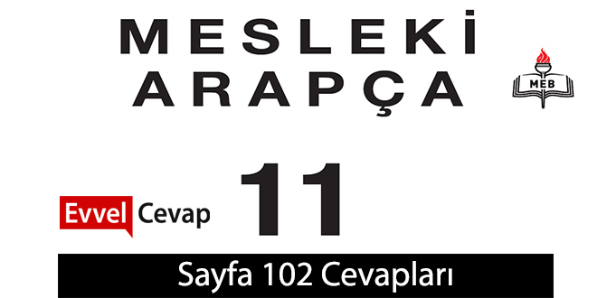 11. Sınıf Arapça Ders ve Çalışma Kitabı Sayfa 102 Cevabı Meb Yayınları