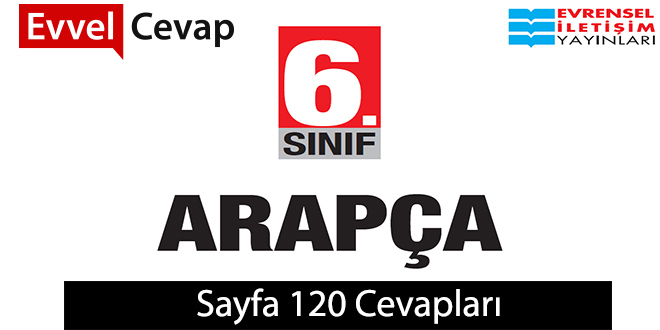 6. Sınıf Arapça Ders ve Çalışma Kitabı Sayfa 120 Cevabı Evrensel İletişim Yayınları