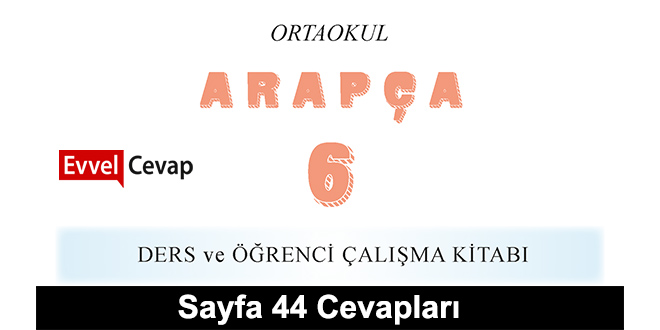 6. Sınıf Arapça Ders ve Çalışma Kitabı Sayfa 44 Cevabı Meb Yayınları