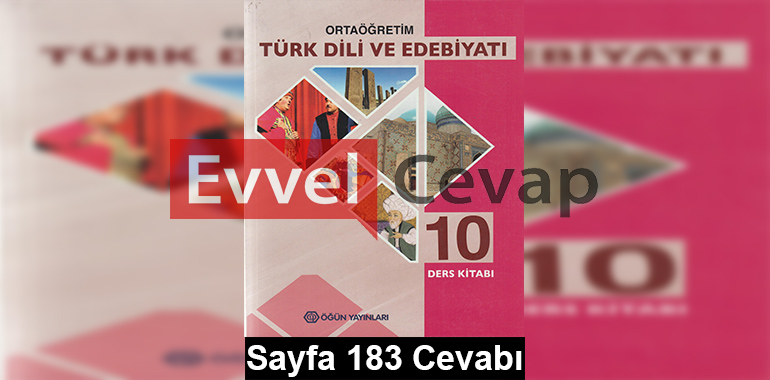 10. Sınıf Türk Dili ve Edebiyatı Öğün Yayınları Ders Kitabı Cevapları Sayfa 183