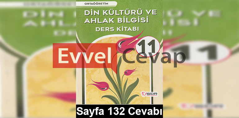 11. Sınıf Din Kültürü ve Ahlak Bilgisi Dikey Yayınları Ders Kitabı Cevapları Sayfa 132