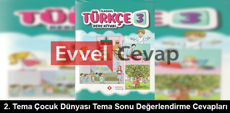 2. Tema Çocuk Dünyası Tema Sonu Değerlendirme Cevapları (3. Sınıf Türkçe)