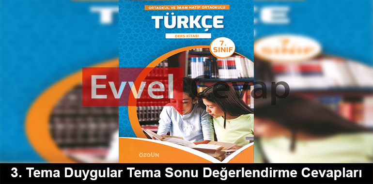 3. Tema Duygular Tema Sonu Değerlendirme Cevapları (7. Sınıf Türkçe)