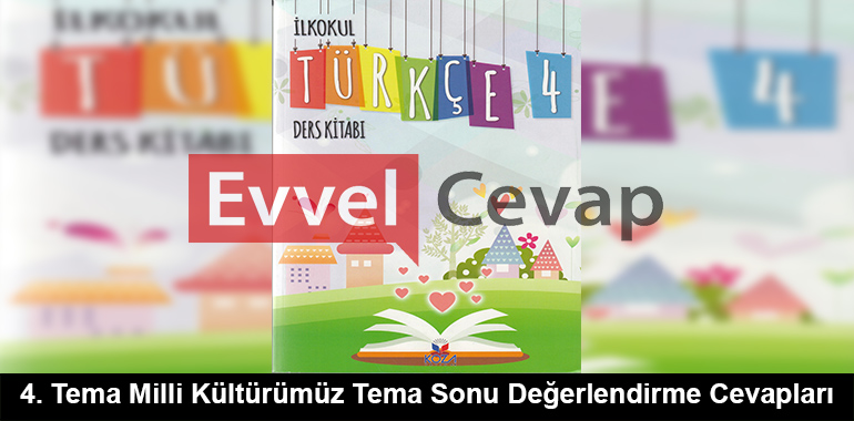 4. Tema Milli Kültürümüz Tema Sonu Değerlendirme Cevapları (4. Sınıf Türkçe)