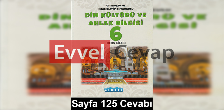 6. Sınıf Din Kültürü Dörtel Yayınları Ders Kitabı Cevapları Sayfa 125