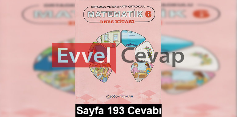 6. Sınıf Matematik Öğün Yayınları Ders Kitabı Cevapları Sayfa 193