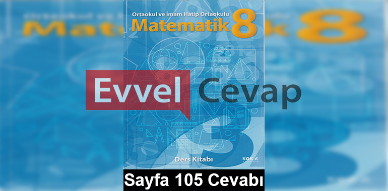 8. Sınıf Matematik Kök-e Yayıncılık Ders Kitabı Cevapları Sayfa 105