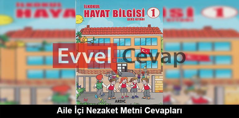 Aile İçi Nezaket Metni Cevapları (1. Sınıf Hayat Bilgisi)