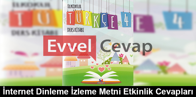 İnternet Dinleme İzleme Metni Etkinlik Cevapları (4. Sınıf Türkçe)