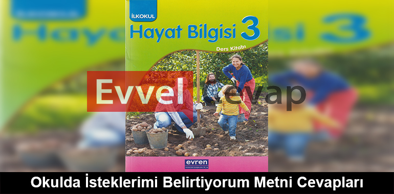 Okulda İsteklerimi Belirtiyorum Metni Cevapları (3. Sınıf Hayat Bilgisi)